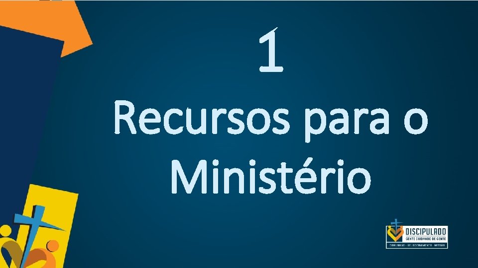 1 Recursos para o Ministério 1 Recursos para o Ministério