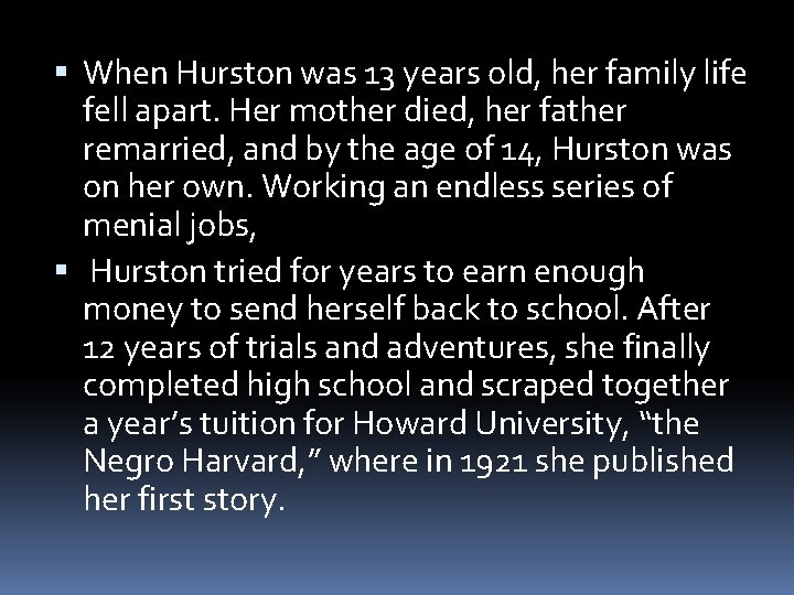  When Hurston was 13 years old, her family life fell apart. Her mother