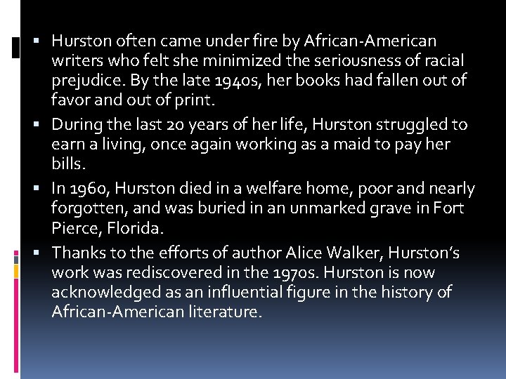  Hurston often came under fire by African-American writers who felt she minimized the