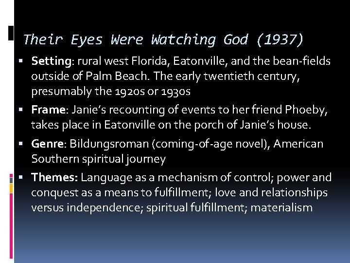 Their Eyes Were Watching God (1937) Setting: rural west Florida, Eatonville, and the bean-fields