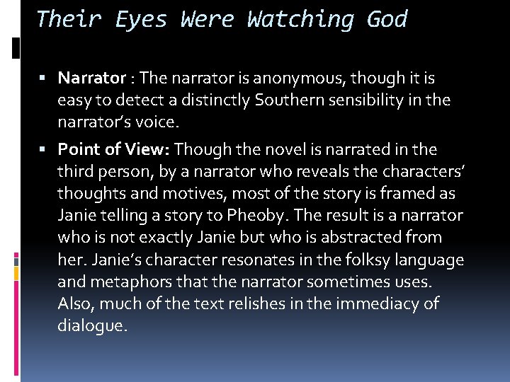 Their Eyes Were Watching God Narrator : The narrator is anonymous, though it is