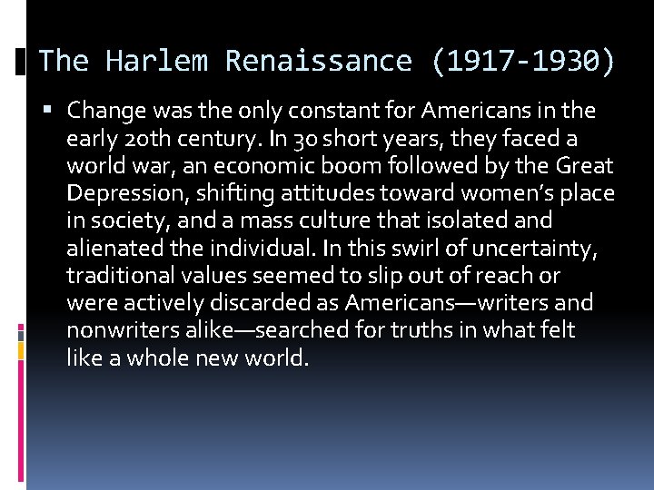 The Harlem Renaissance (1917 -1930) Change was the only constant for Americans in the