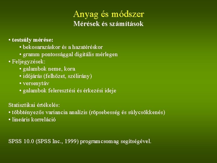 Anyag és módszer Mérések és számítások • testsúly mérése: • bekosarazáskor és a hazatéréskor