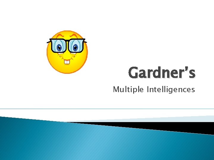 Gardner’s Multiple Intelligences 