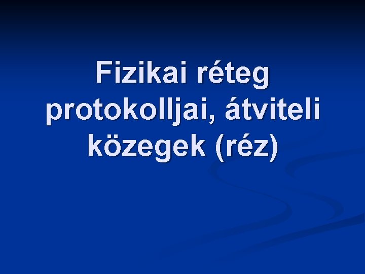 Fizikai réteg protokolljai, átviteli közegek (réz) 