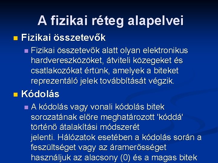 A fizikai réteg alapelvei n Fizikai összetevők n n Fizikai összetevők alatt olyan elektronikus