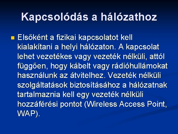 Kapcsolódás a hálózathoz n Elsőként a fizikai kapcsolatot kell kialakítani a helyi hálózaton. A