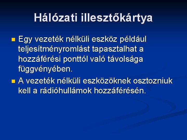 Hálózati illesztőkártya Egy vezeték nélküli eszköz például teljesítményromlást tapasztalhat a hozzáférési ponttól való távolsága