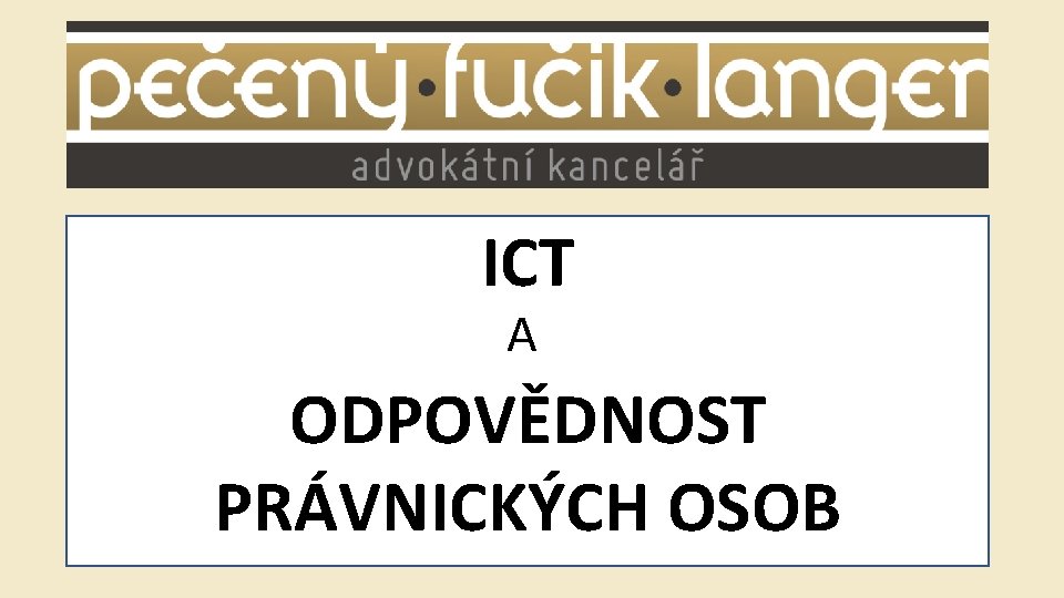 ICT A ODPOVĚDNOST PRÁVNICKÝCH OSOB 