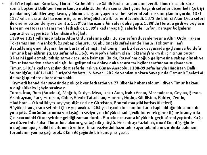  • Belh'te toplanan Kurultay, Timur' "Kutbeddin" ve Sâhib Kırân" unvanlarını verdi. Timur kısa