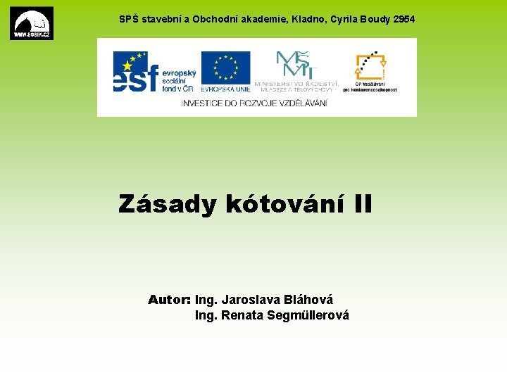 SPŠ stavební a Obchodní akademie, Kladno, Cyrila Boudy 2954 Zásady kótování II Autor: Ing.