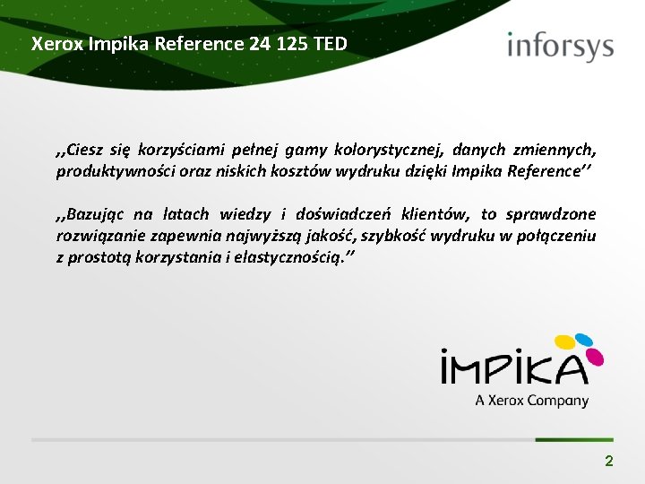 Xerox Impika Reference 24 125 TED , , Ciesz się korzyściami pełnej gamy kolorystycznej,