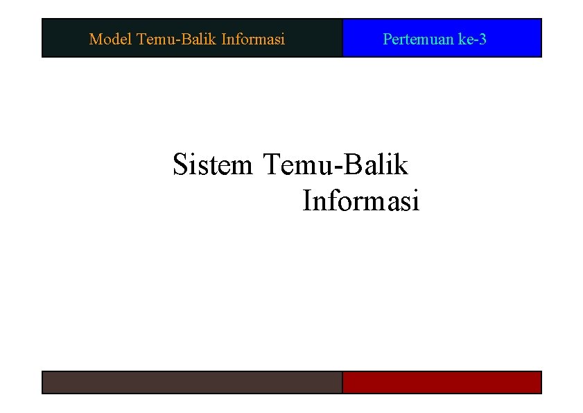 Model Temu-Balik Informasi Pertemuan ke-3 Sistem Temu-Balik Informasi 