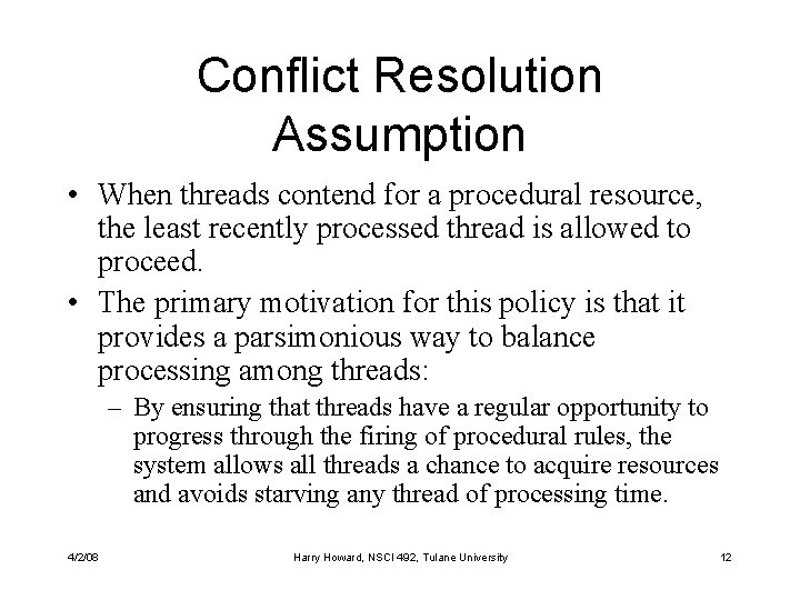 Conflict Resolution Assumption • When threads contend for a procedural resource, the least recently