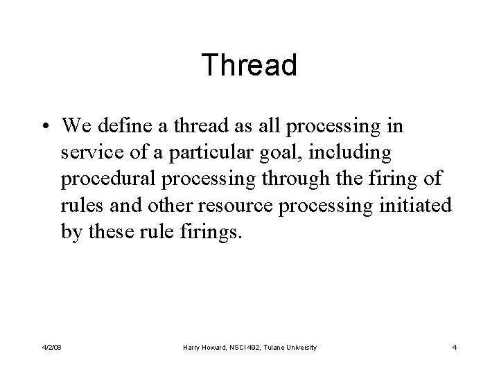 Thread • We define a thread as all processing in service of a particular