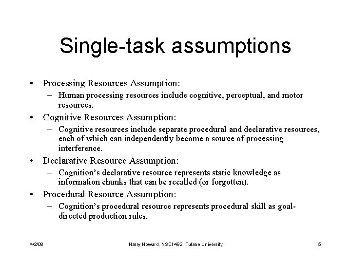 Single-task assumptions • Processing Resources Assumption: – Human processing resources include cognitive, perceptual, and