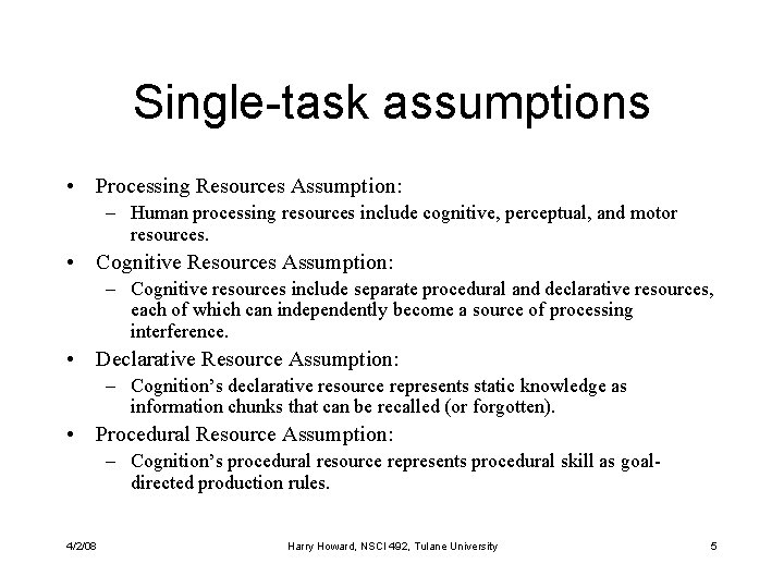 Single-task assumptions • Processing Resources Assumption: – Human processing resources include cognitive, perceptual, and