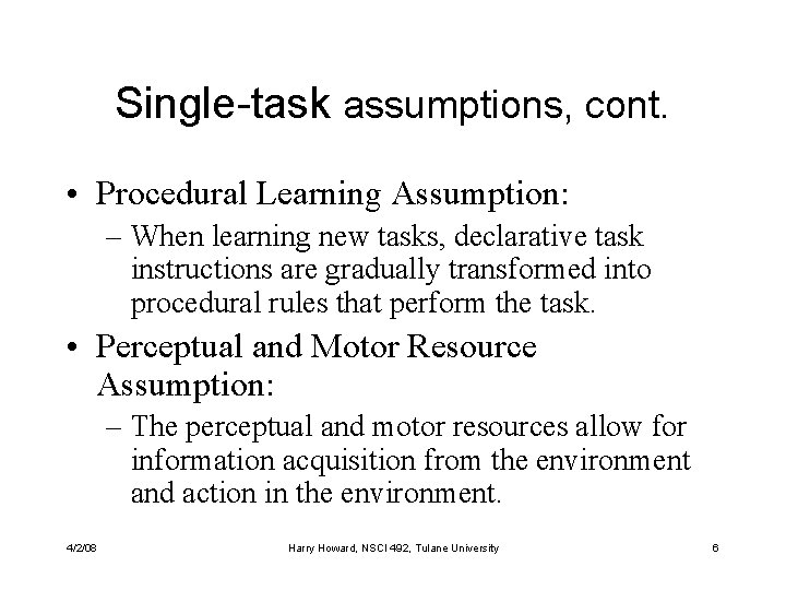 Single-task assumptions, cont. • Procedural Learning Assumption: – When learning new tasks, declarative task