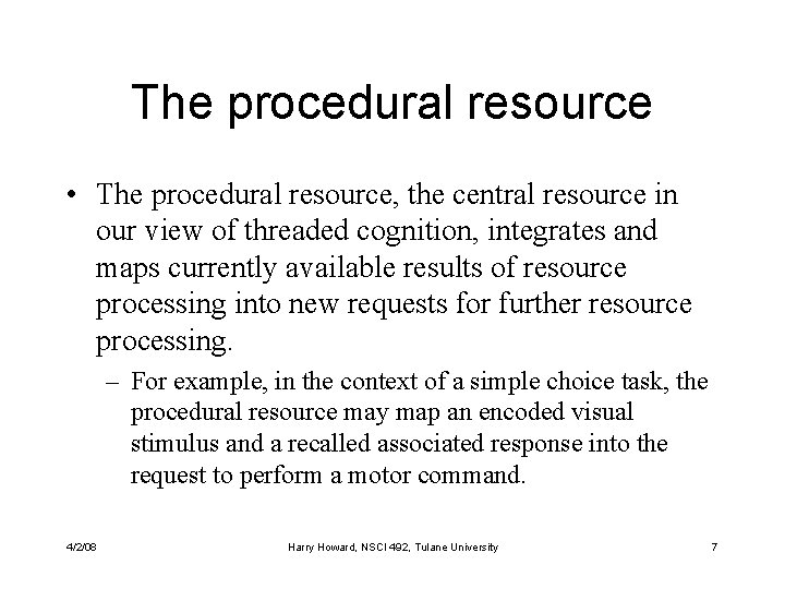 The procedural resource • The procedural resource, the central resource in our view of