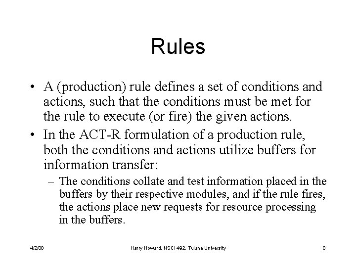 Rules • A (production) rule defines a set of conditions and actions, such that