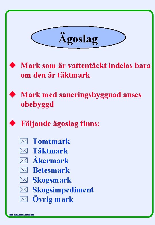 Ägoslag u Mark som är vattentäckt indelas bara om den är täktmark u Mark