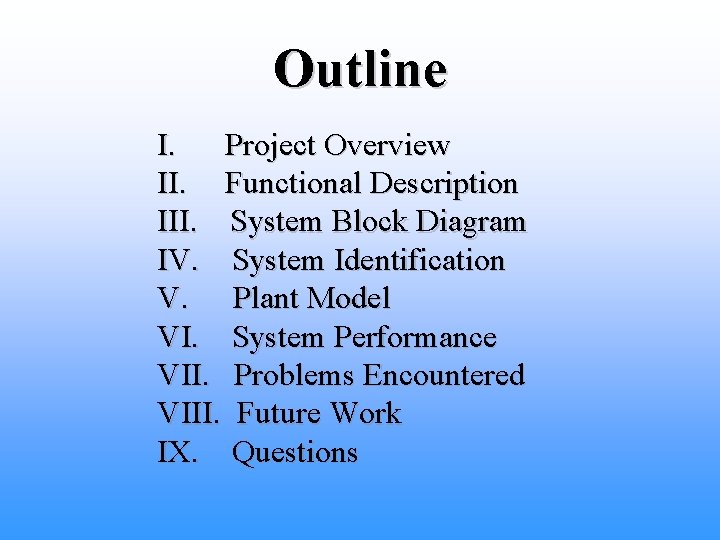 Outline I. Project Overview II. Functional Description III. System Block Diagram IV. System Identification