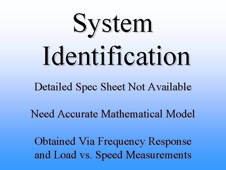 System Identification Detailed Spec Sheet Not Available Need Accurate Mathematical Model Obtained Via Frequency