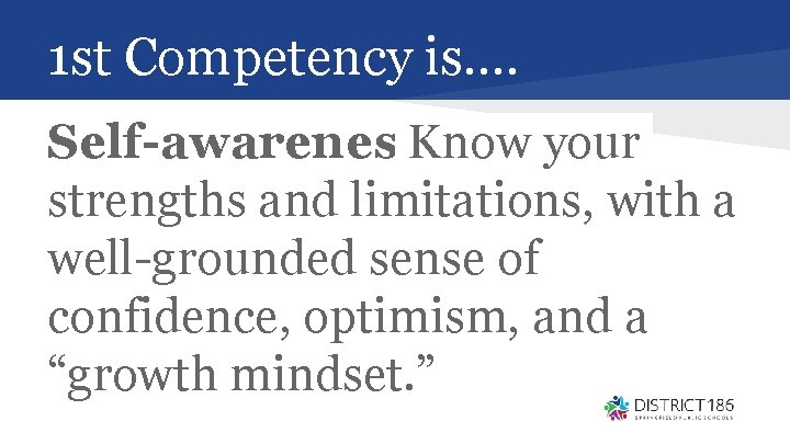 1 st Competency is…. Self-awareness: Know your strengths and limitations, with a well-grounded sense