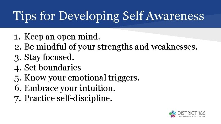 Tips for Developing Self Awareness 1. Keep an open mind. 2. Be mindful of