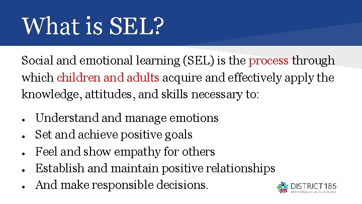 What is SEL? Social and emotional learning (SEL) is the process through which children