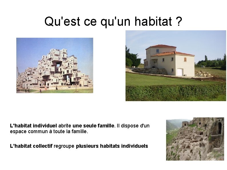 Qu'est ce qu'un habitat ? L'habitat individuel abrite une seule famille. Il dispose d'un