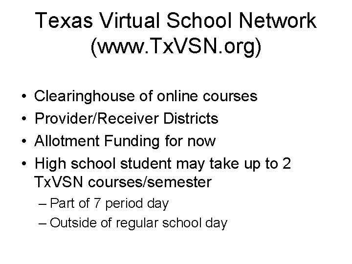 Texas Virtual School Network (www. Tx. VSN. org) • • Clearinghouse of online courses