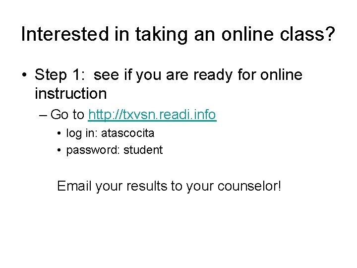 Interested in taking an online class? • Step 1: see if you are ready