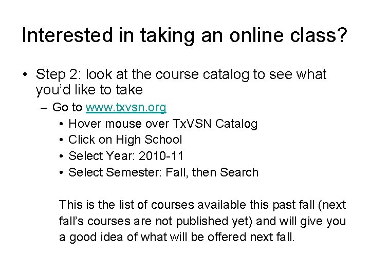 Interested in taking an online class? • Step 2: look at the course catalog