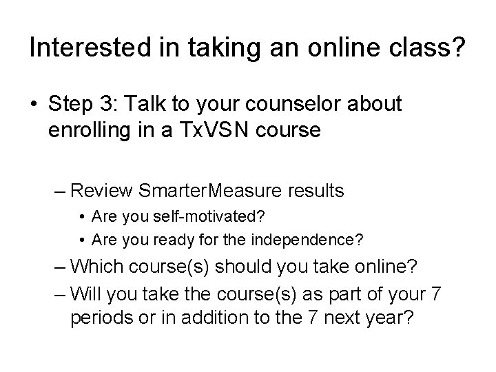 Interested in taking an online class? • Step 3: Talk to your counselor about