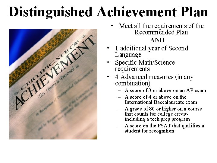 Distinguished Achievement Plan • Meet all the requirements of the Recommended Plan AND •