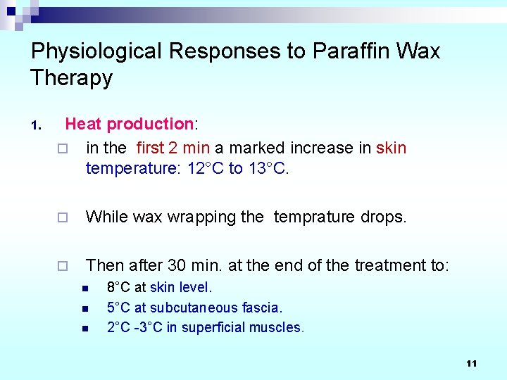 Physiological Responses to Paraffin Wax Therapy 1. Heat production: ¨ in the first 2