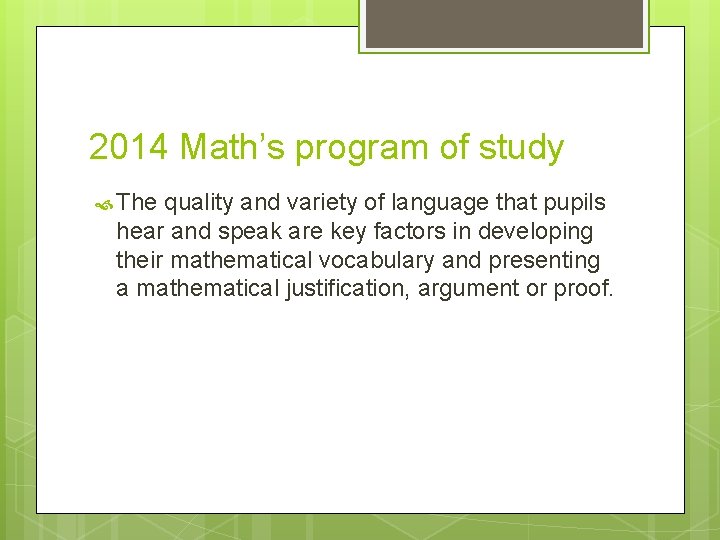2014 Math’s program of study The quality and variety of language that pupils hear