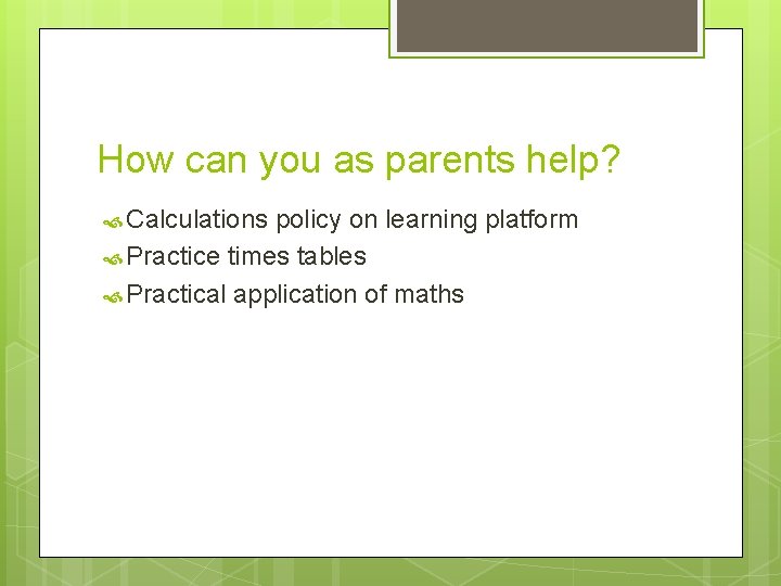 How can you as parents help? Calculations policy on learning platform Practice times tables