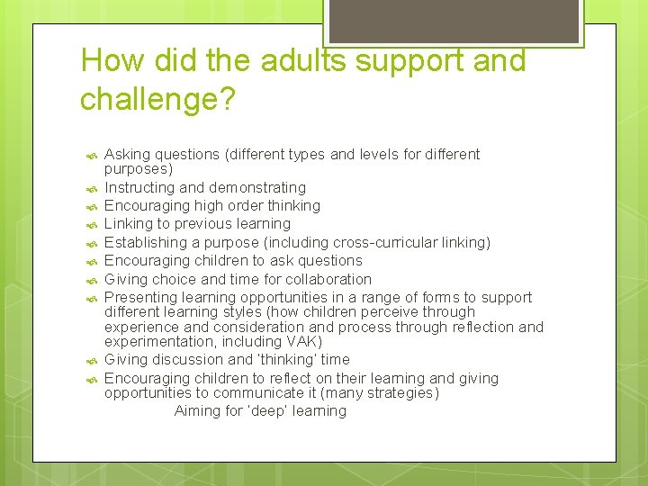 How did the adults support and challenge? Asking questions (different types and levels for