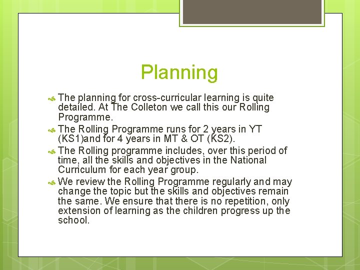 Planning The planning for cross-curricular learning is quite detailed. At The Colleton we call