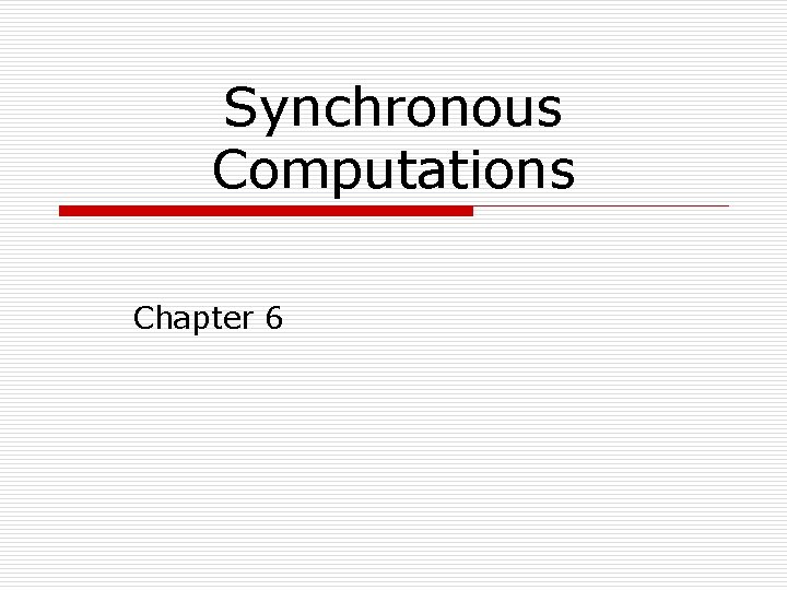 Synchronous Computations Chapter 6 