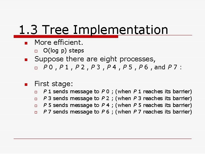 1. 3 Tree Implementation n More efficient. o n Suppose there are eight processes,