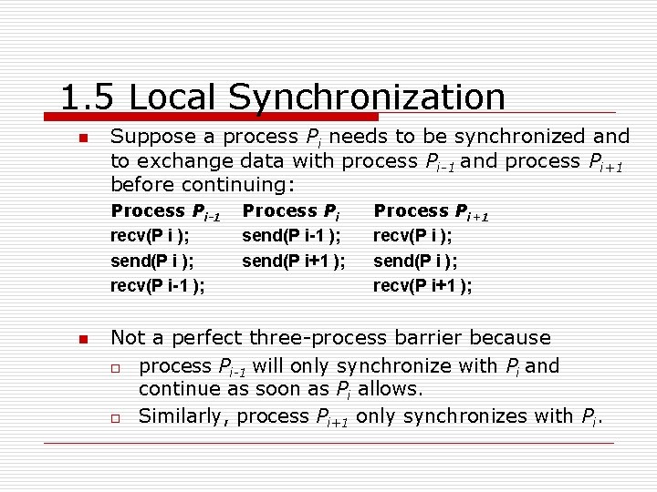 1. 5 Local Synchronization n Suppose a process Pi needs to be synchronized and