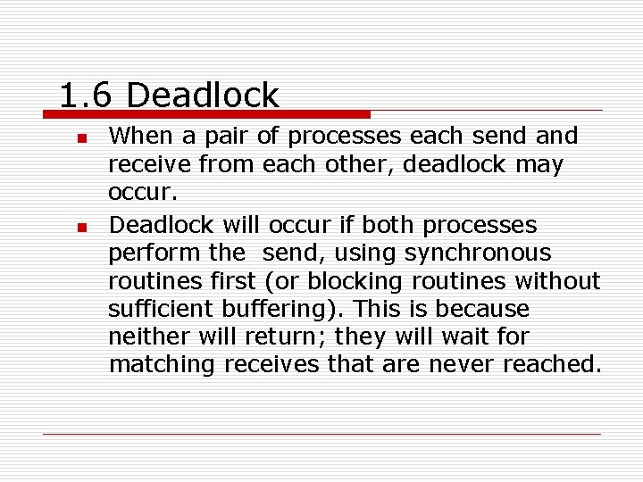 1. 6 Deadlock n n When a pair of processes each send and receive