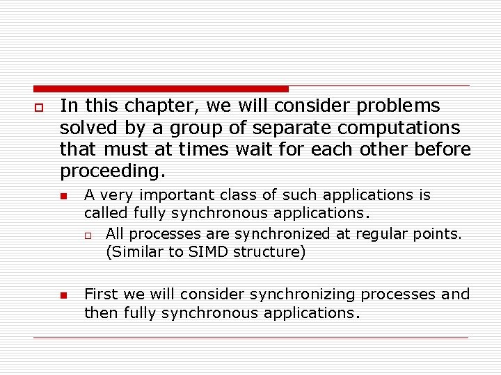 o In this chapter, we will consider problems solved by a group of separate