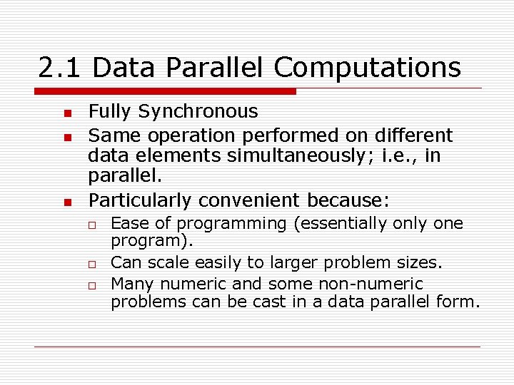 2. 1 Data Parallel Computations n n n Fully Synchronous Same operation performed on