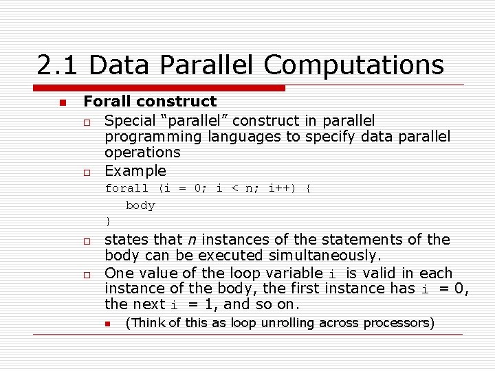 2. 1 Data Parallel Computations n Forall construct o Special “parallel” construct in parallel