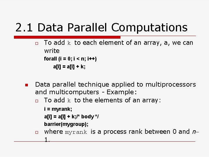 2. 1 Data Parallel Computations o To add k to each element of an