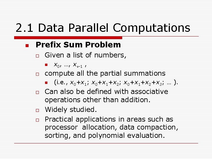 2. 1 Data Parallel Computations n Prefix Sum Problem o Given a list of